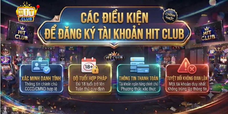 Các điều kiện để đăng ký tài khoản Hit Club