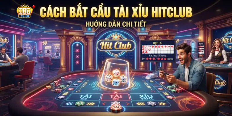 Cách Bắt Cầu Tài Xỉu HitClub