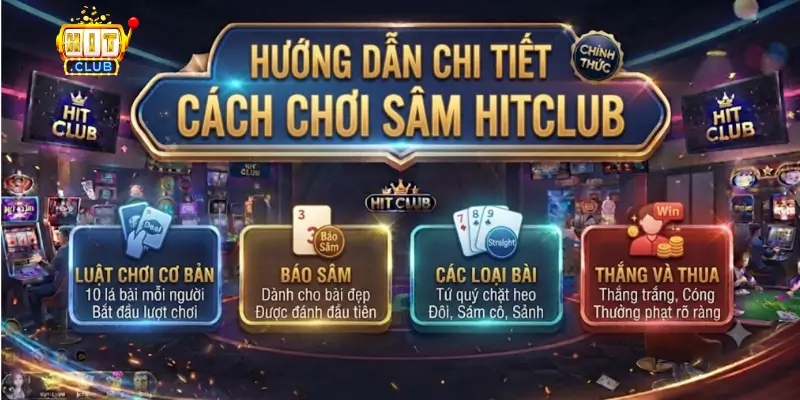 Hướng dẫn chi tiết cách chơi Sâm Hitclub