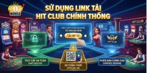 Sử dụng link tải Hit Club chính thống